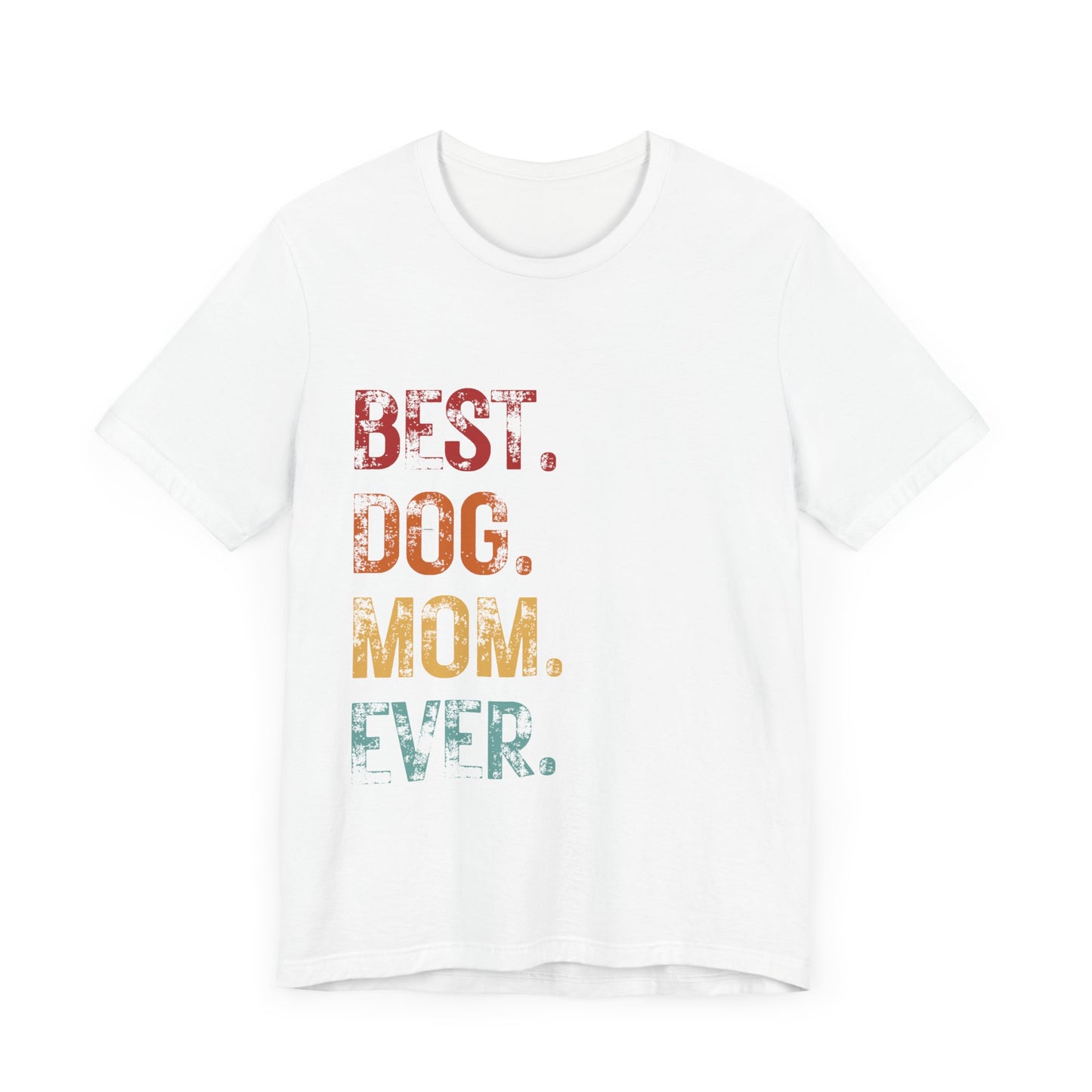 Best Dog Mom Ever T-shirt